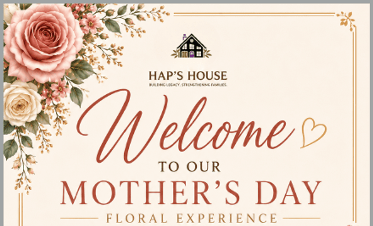 Mother's Day Floral Experience welcome poster with elegant rose floral border, hosted by Hap's House and sponsored by Daisy's Nonprofit